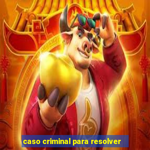 caso criminal para resolver