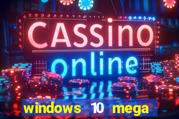 windows 10 mega lite download