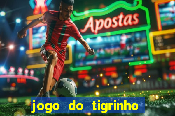 jogo do tigrinho bonus sem deposito