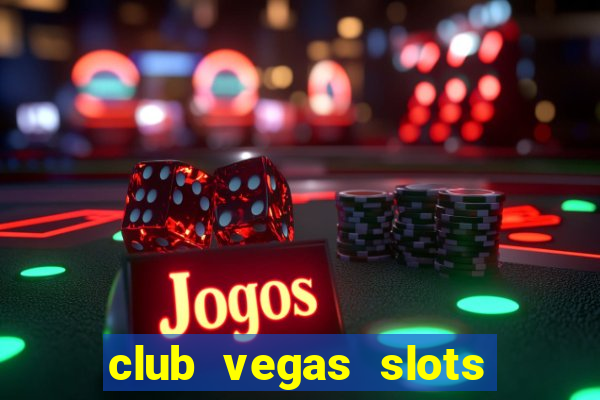 club vegas slots casino games 777