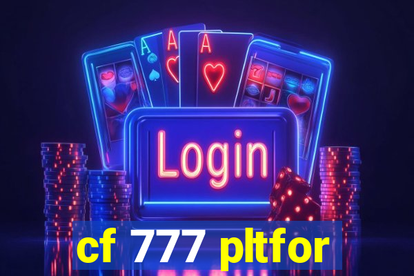 cf 777 pltfor