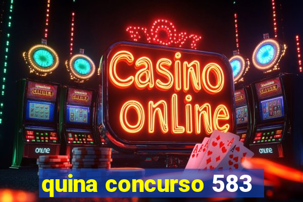 quina concurso 583