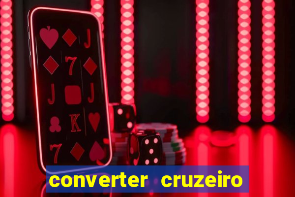 converter cruzeiro para real