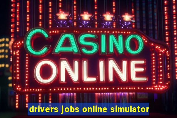 drivers jobs online simulator