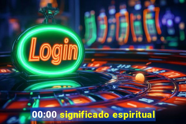 00:00 significado espiritual