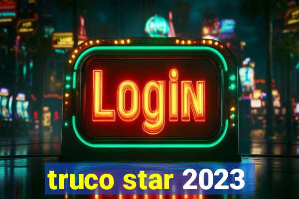 truco star 2023