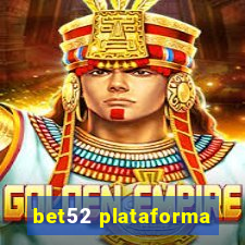 bet52 plataforma