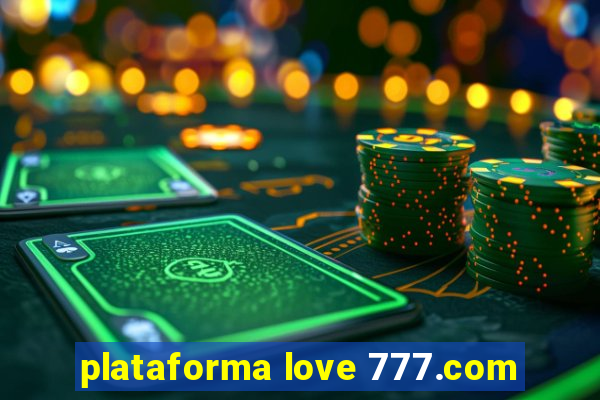 plataforma love 777.com