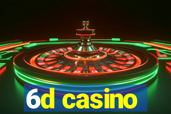 6d casino