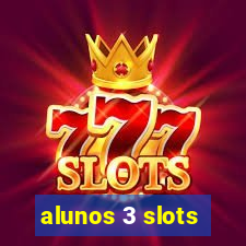 alunos 3 slots