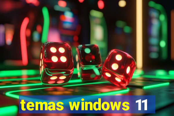 temas windows 11