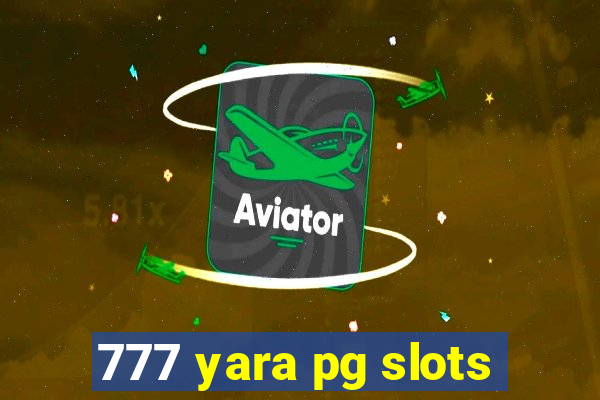 777 yara pg slots