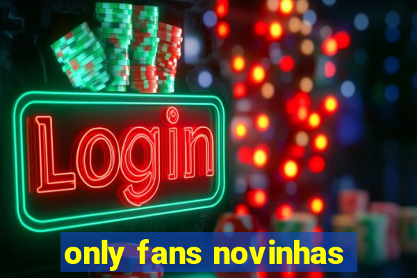 only fans novinhas