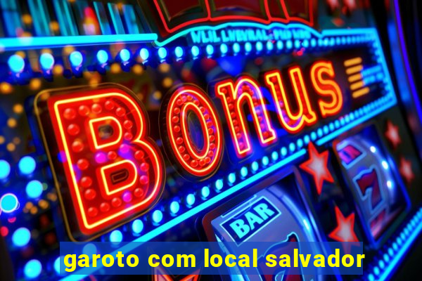 garoto com local salvador