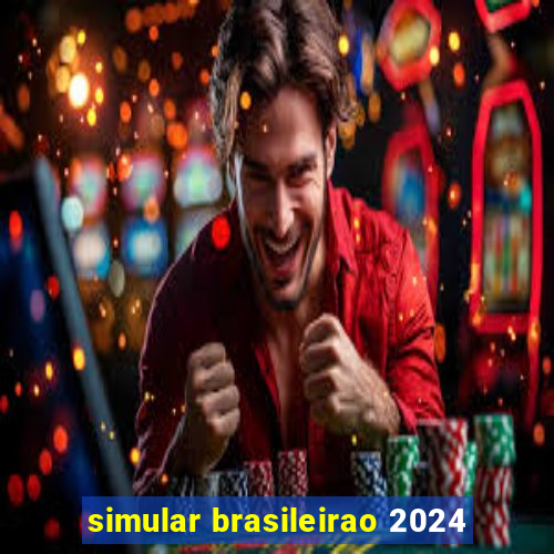 simular brasileirao 2024