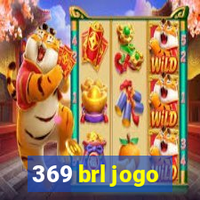 369 brl jogo