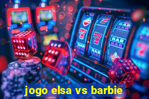 jogo elsa vs barbie