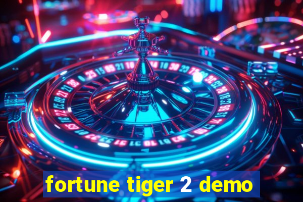 fortune tiger 2 demo