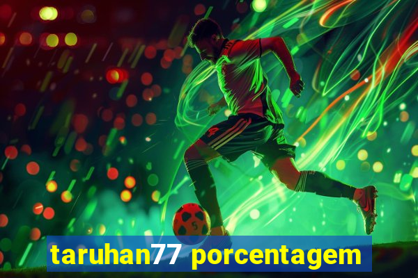 taruhan77 porcentagem