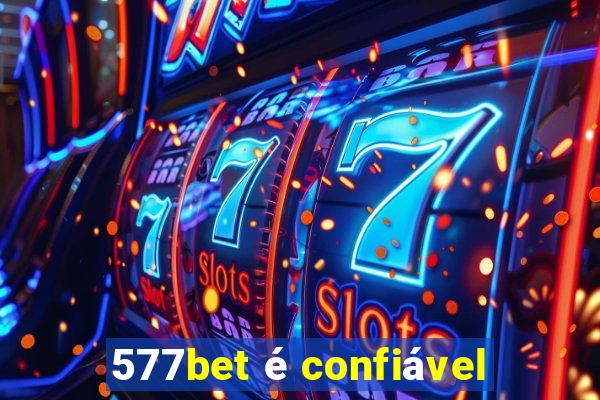 577bet é confiável