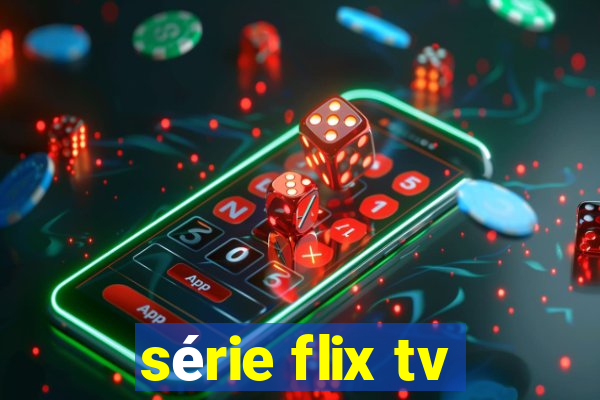 série flix tv