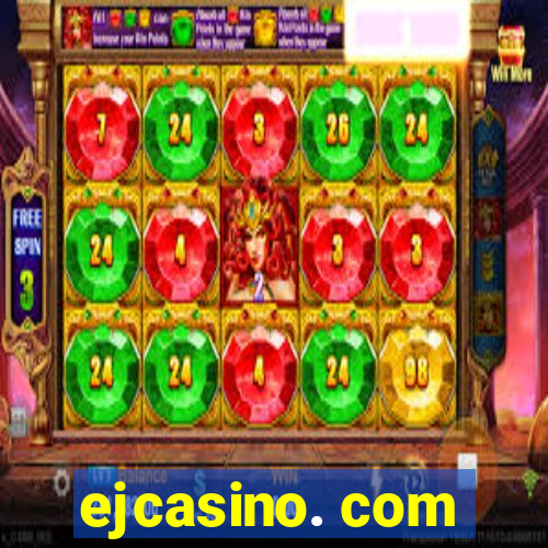 ejcasino. com