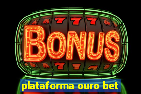 plataforma ouro bet