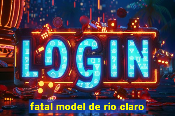 fatal model de rio claro