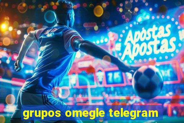 grupos omegle telegram