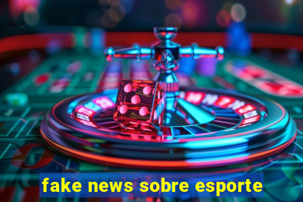 fake news sobre esporte