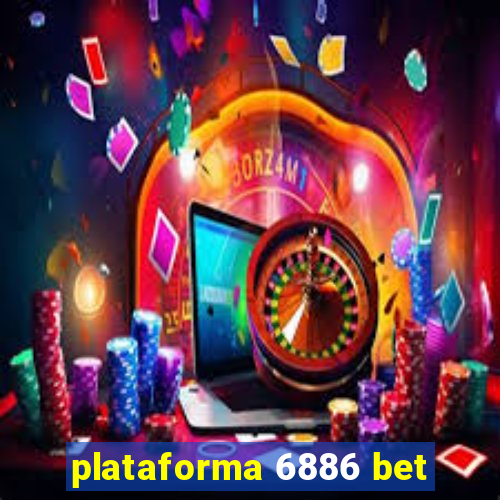 plataforma 6886 bet