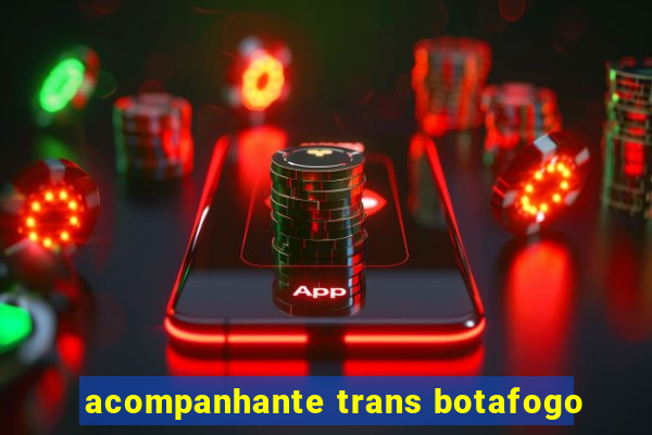 acompanhante trans botafogo