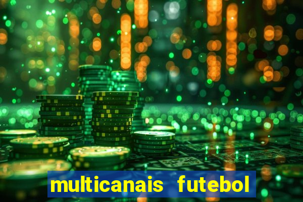 multicanais futebol ao vivo grátis