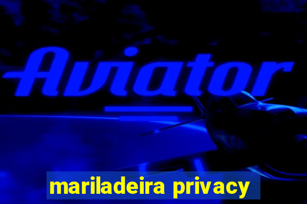 mariladeira privacy