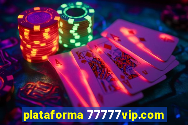 plataforma 77777vip.com