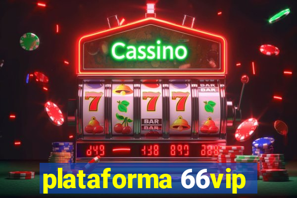 plataforma 66vip