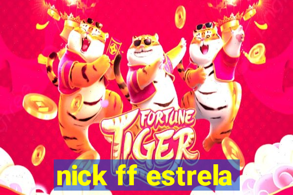 nick ff estrela