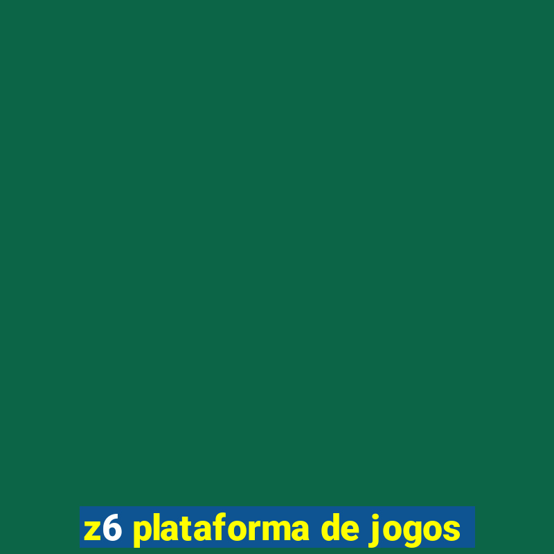 z6 plataforma de jogos