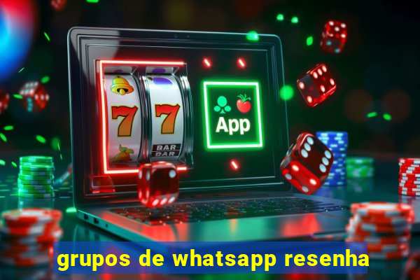 grupos de whatsapp resenha