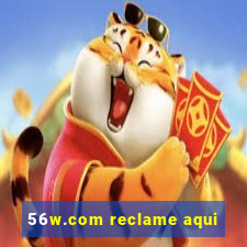 56w.com reclame aqui