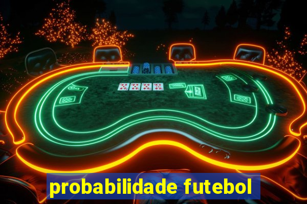 probabilidade futebol