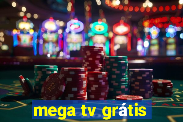 mega tv grátis