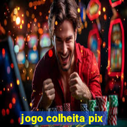 jogo colheita pix