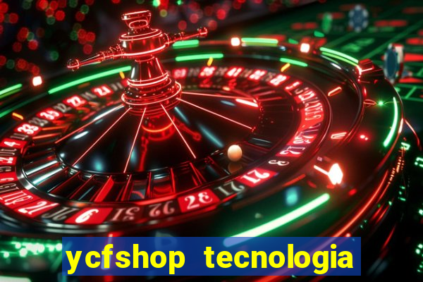 ycfshop tecnologia em ecommerce ltda jogos