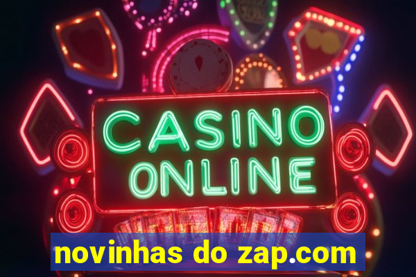 novinhas do zap.com