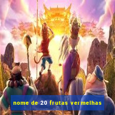 nome de 20 frutas vermelhas