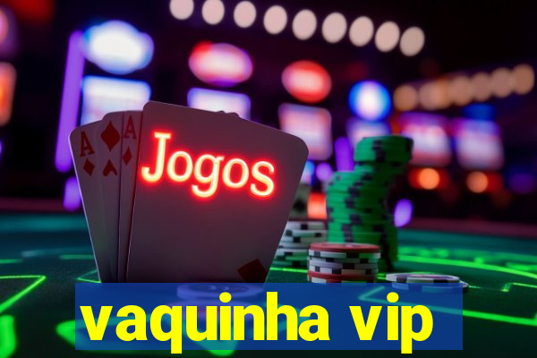 vaquinha vip