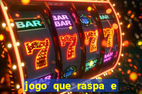 jogo que raspa e ganha dinheiro