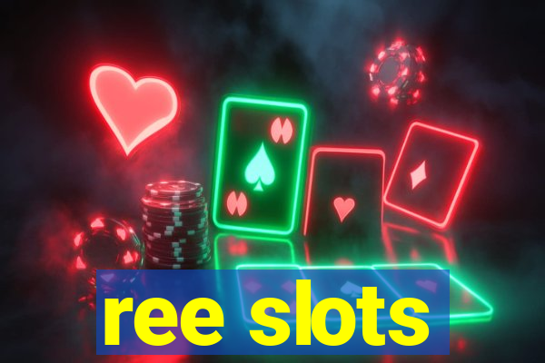 ree slots