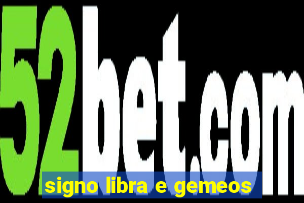 signo libra e gemeos